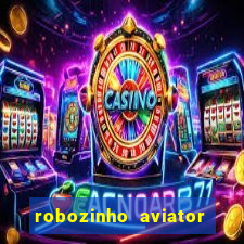 robozinho aviator bet nacional